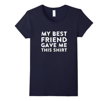 My Best Friend Gave Me This Shirt Super Cool Unisex T-Shirt-Amazon