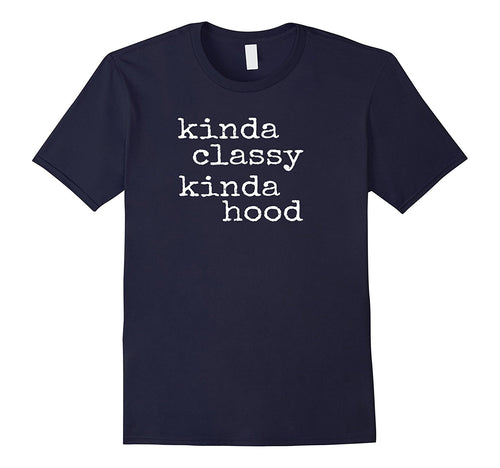 Kinda Classy Kinda Hood - Popular Funny Quote Shirt-Amazon