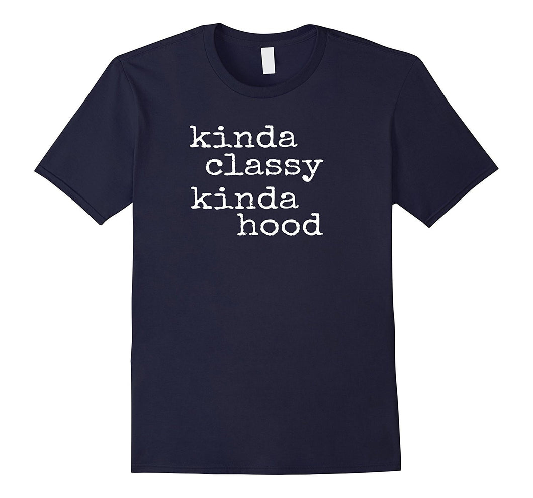 Kinda Classy Kinda Hood - Popular Funny Quote Shirt-Amazon