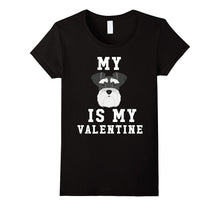My Dog Is My Valentine Schnauzer T-Shirt-Amazon