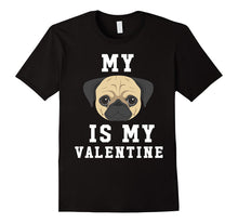 My Dog Is My Valentine Pug T-Shirt-Amazon