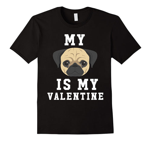 My Dog Is My Valentine Pug T-Shirt-Amazon