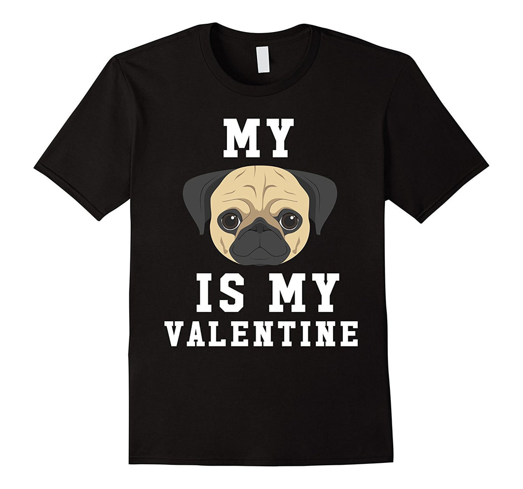 My Dog Is My Valentine Pug T-Shirt-Amazon