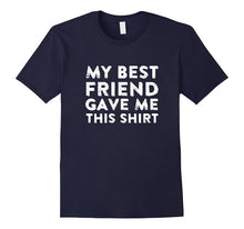 My Best Friend Gave Me This Shirt Super Cool Unisex T-Shirt-Amazon