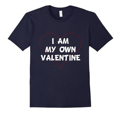 I AM MY OWN VALENTINE Valentine's Day T-Shirt Singles Dating-Amazon