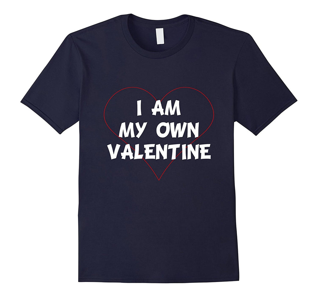 I AM MY OWN VALENTINE Valentine's Day T-Shirt Singles Dating-Amazon