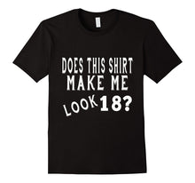 Does This Shirt Make Me Look 18 Years Old 18th Birthday Gift-Amazon