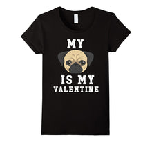 My Dog Is My Valentine Pug T-Shirt-Amazon