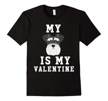 My Dog Is My Valentine Schnauzer T-Shirt-Amazon