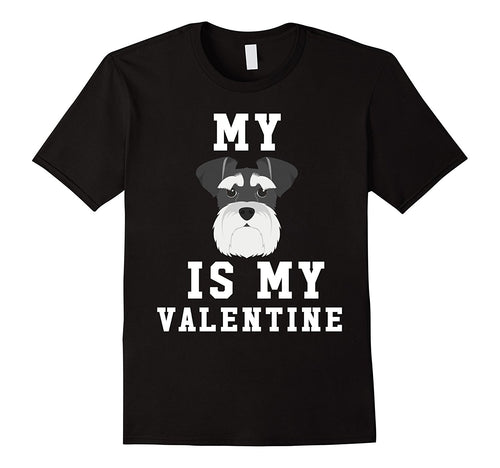 My Dog Is My Valentine Schnauzer T-Shirt-Amazon