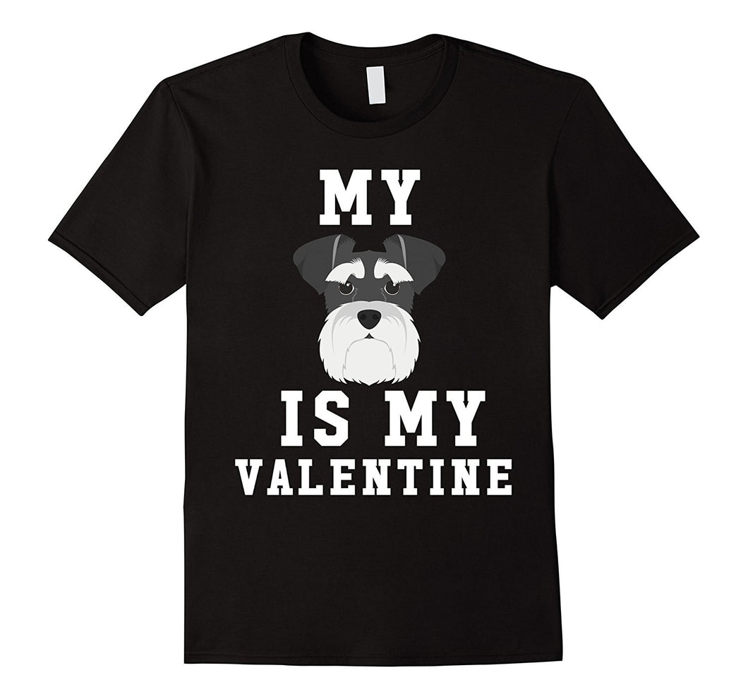 My Dog Is My Valentine Schnauzer T-Shirt-Amazon