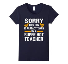 Sorry This Guy Is Already Taken By A Super Hot TEACHER Gift-Amazon