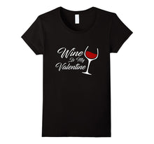 Funny Wine Is My Valentine Women's Valentine's Day T-Shirt-Amazon