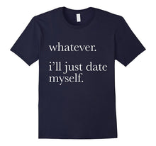 Whatever Ill Just Date Myself T-Shirt Single Love Dating-Amazon