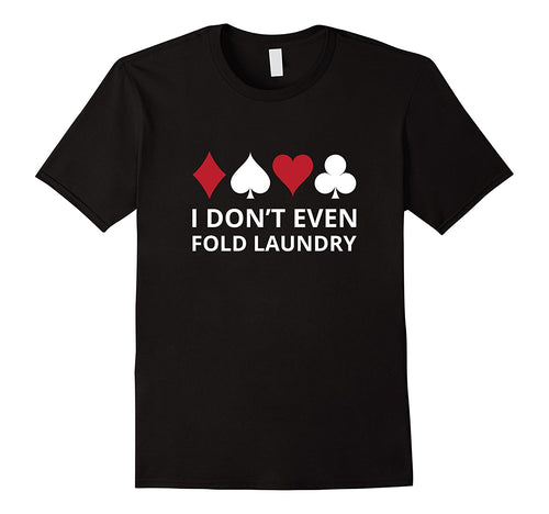 I don't even Fold Laundry Gambling Shirt Poker Gambler Tee-Amazon