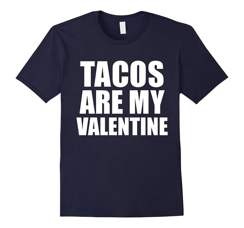Tacos are my Valentine T-shirt Anti-Valentine's Day Single-Amazon