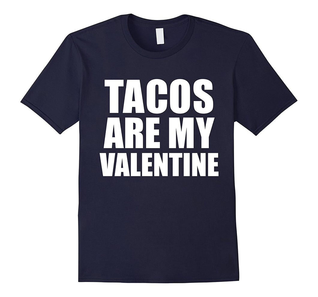 Tacos are my Valentine T-shirt Anti-Valentine's Day Single-Amazon