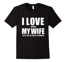 I Love My Wife she lets me go Rock Climbing Funny T-shirt-Amazon