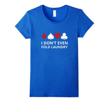 I don't even Fold Laundry Gambling Shirt Poker Gambler Tee-Amazon