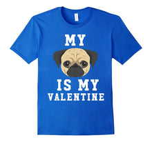 My Dog Is My Valentine Pug T-Shirt-Amazon