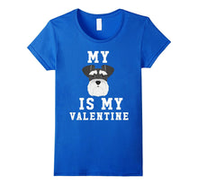 My Dog Is My Valentine Schnauzer T-Shirt-Amazon