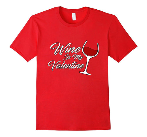 Funny Wine Is My Valentine Women's Valentine's Day T-Shirt-Amazon