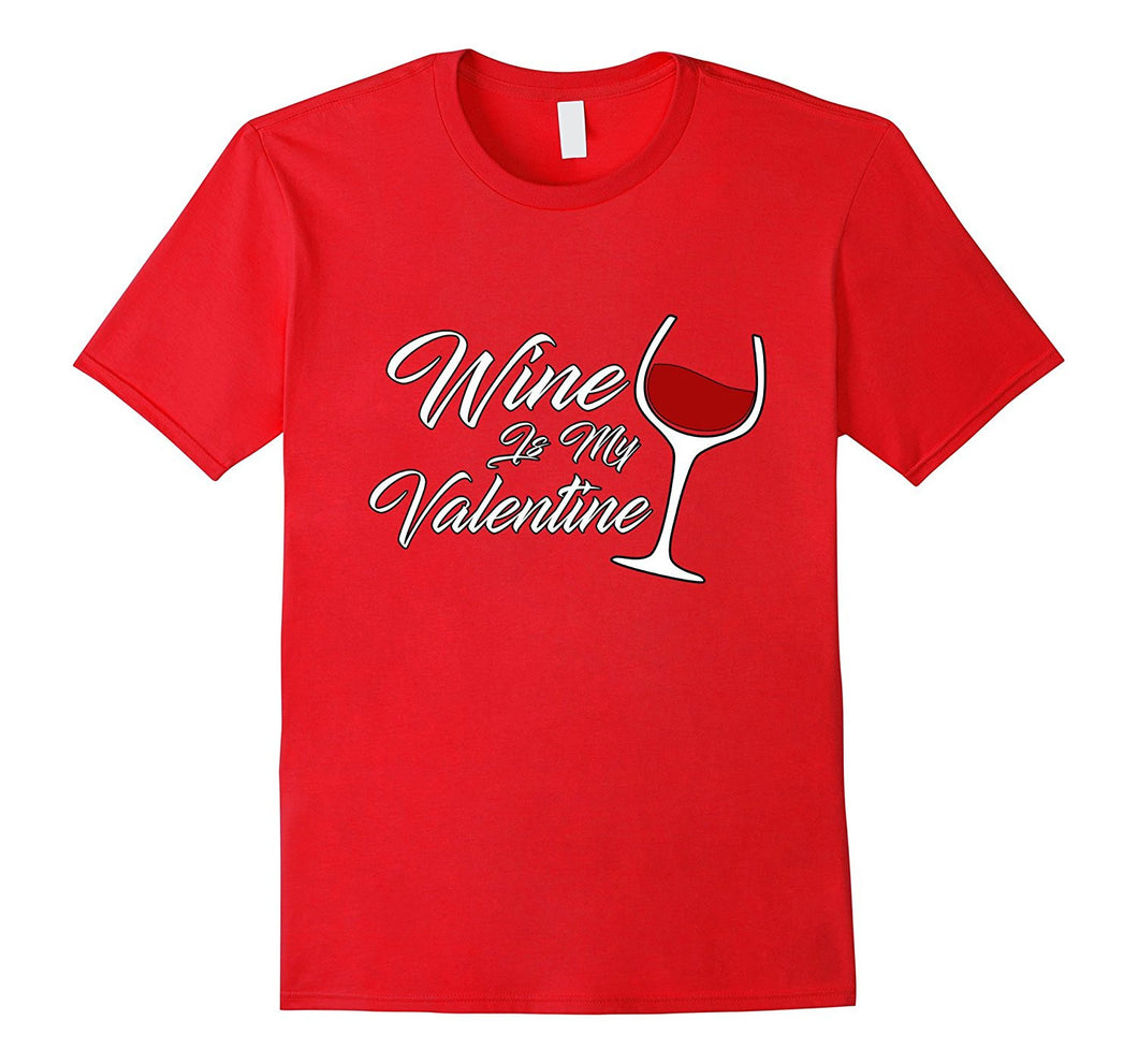 Funny Wine Is My Valentine Women's Valentine's Day T-Shirt-Amazon