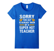 Sorry This Guy Is Already Taken By A Super Hot TEACHER Gift-Amazon