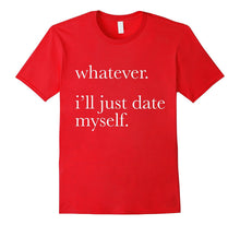 Whatever Ill Just Date Myself T-Shirt Single Love Dating-Amazon