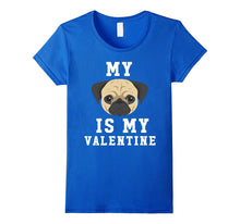 My Dog Is My Valentine Pug T-Shirt-Amazon