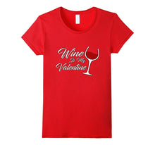 Funny Wine Is My Valentine Women's Valentine's Day T-Shirt-Amazon