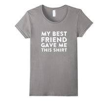 My Best Friend Gave Me This Shirt Super Cool Unisex T-Shirt-Amazon