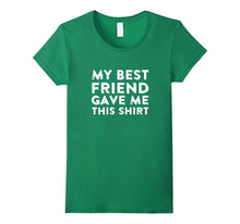 My Best Friend Gave Me This Shirt Super Cool Unisex T-Shirt-Amazon