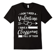 I Don't Need A Valentine I Have A Classroom Full of Them-Amazon