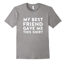 My Best Friend Gave Me This Shirt Super Cool Unisex T-Shirt-Amazon