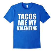 Tacos are my Valentine T-shirt Anti-Valentine's Day Single-Amazon