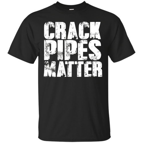 Crack-Pipes-Matter---Funny-Black-White-Lives-Matter-T-Shirt