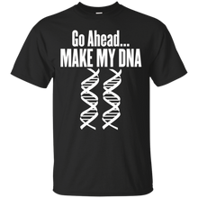 Go-Ahead-Make-My-DNA--MOLECULAR-BIOLOGY-T-Shirt