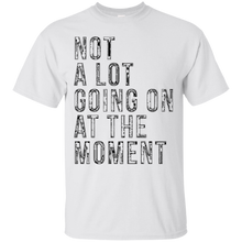 Funny-T-shirt---Not-A-Lot-Going-On-At-The-Moment