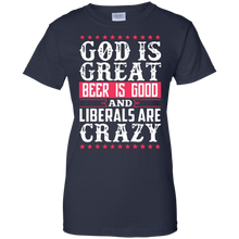 God-Is-Great-Beer-Is-Good-Liberals-Are-Crazy-T-Shirt