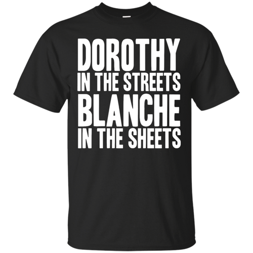 Dorothy-in-the-streets-Blanche-in-the-sheets-Funny-shirt