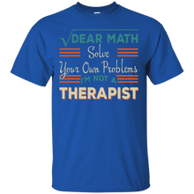 Dear-Math-Solve-Your-Own-Problems-I'm-Not-A-Therapist-Shirt