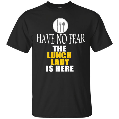Have-No-Fear-The-Lunch-Lady-Is-Here-Shirt---Teacher-T-Shirt