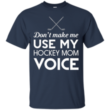 Don't-Make-Me-Use-My-Hockey-Mom-Voice-T-Shirt