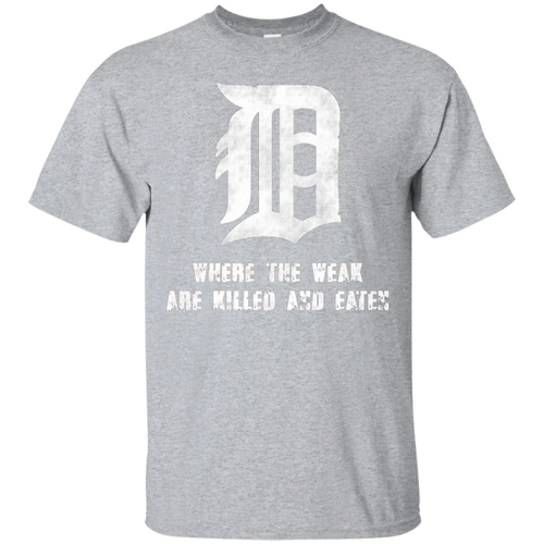 Detroit-_quot_D_quot_---Where-the-Weak-are-Killed-and-Eaten-T-Shirt