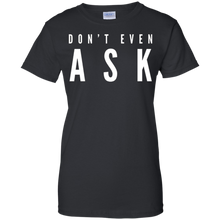 Don't-Even-Ask-T-Shirt