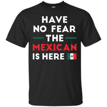 Have-No-Fear-The-Mexican-Is-Here-Mexico-Pride-Funny-T-Shirt
