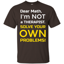Dear-Math-I'm-Not-a-Therapist-FUNNY-math-t-shirt