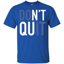 Don't-Quit---Inspiration-Motivational---T-Shirt