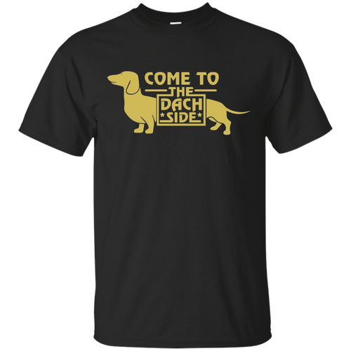Come-to-the-Dach-Side--Dachshund-T-shirt